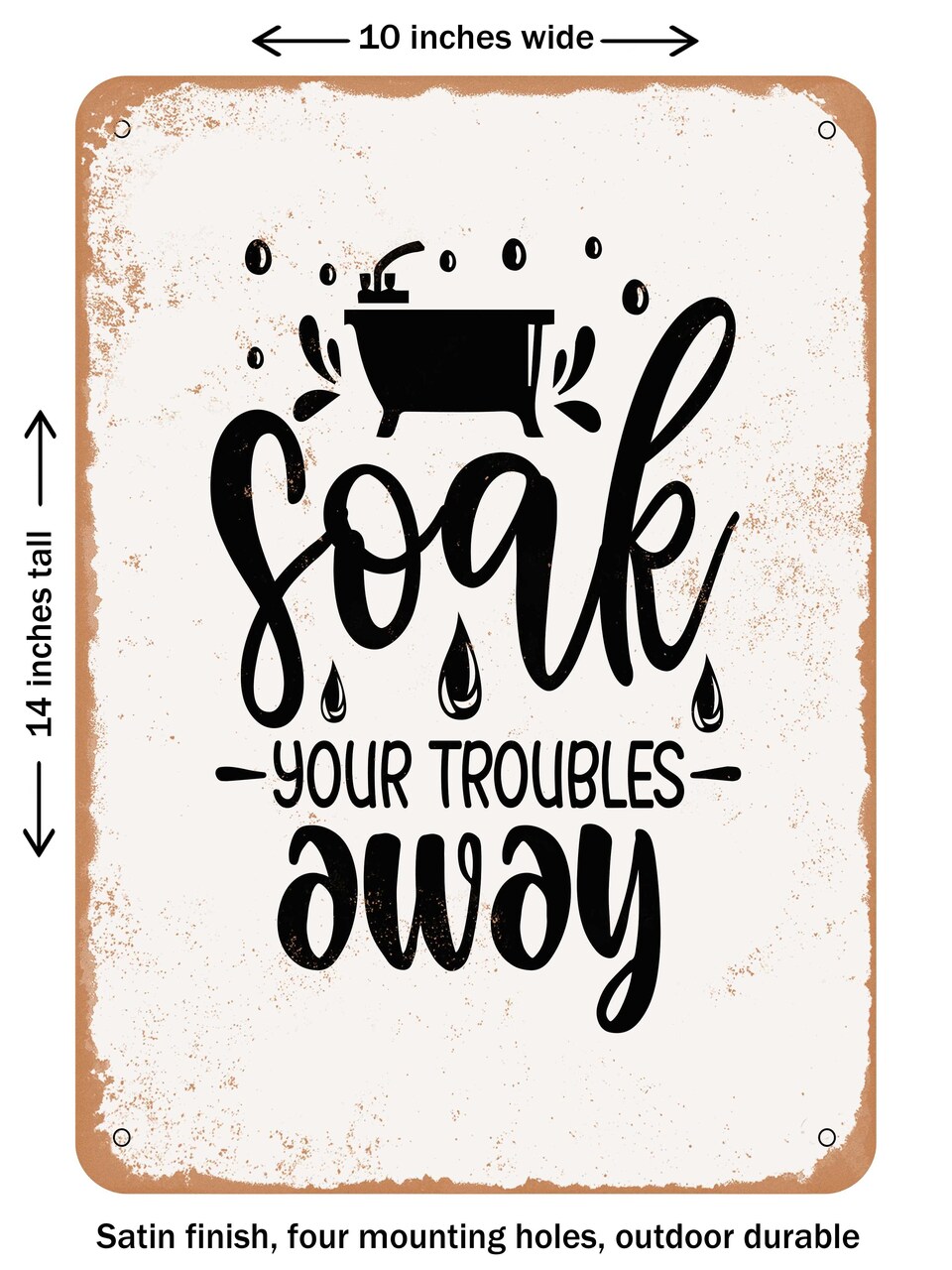 DECORATIVE METAL SIGN - Soak Your Troubles Away - 2 - Vintage Rusty Look